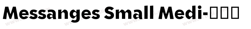 Messanges Small Medi字体转换 Messanges Small Medi字体转换